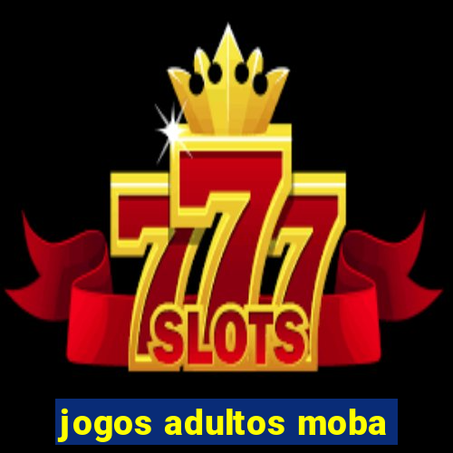 jogos adultos moba